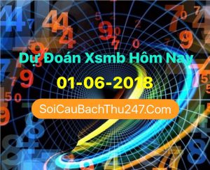 Dự Đoán Ngày 01-06-2018 Chốt Số XSMB