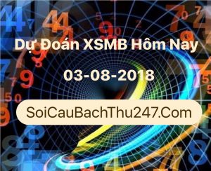 Dự Đoán Ngày 03-08-2018 Chốt Số XSMB