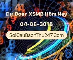 Dự Đoán Ngày 04-08-2018 Chốt Số XSMB