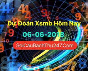 Dự Đoán Ngày 06-06-2018 Chốt Số XSMB