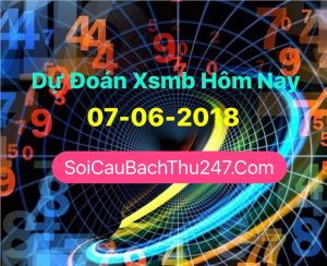 Dự Đoán Ngày 07-06-2018 Chốt Số XSMB