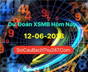 Dự Đoán Ngày 12-06-2018 Chốt Số XSMB