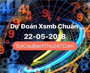 Dự Đoán Ngày 22-05-2018 Chốt Số XSMB