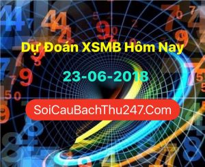 Dự Đoán Ngày 23-06-2018 Chốt Số XSMB