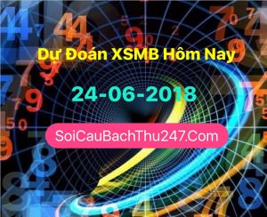 Dự Đoán Ngày 24-06-2018 Chốt Số XSMB