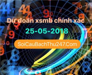 Dự Đoán Ngày 25-05-2018 Chốt Số XSMB