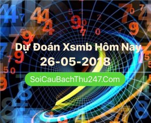 Dự Đoán Ngày 26-05-2018 Chốt Số XSMB