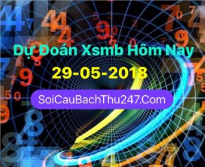 Dự Đoán Ngày 29-05-2018 Chốt Số XSMB