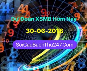 Dự Đoán Ngày 30-06-2018 Chốt Số XSMB