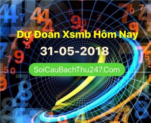 Dự Đoán Ngày 31-05-2018 Chốt Số XSMB