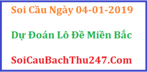 Dự đoán ngày 04-01-2019 – Thứ Sáu