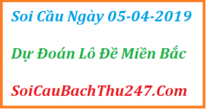 Dự đoán ngày 05-04-2019 – Thứ Sáu