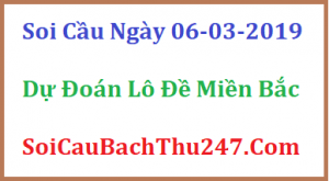 Dự đoán ngày 06-03-2019 – Thứ Tư