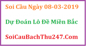 Dự đoán ngày 08-03-2019 – Thứ Sáu