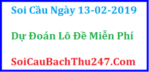 Dự đoán ngày 13-02-2019 – Thứ Tư