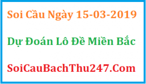 Dự đoán ngày 15-03-2019 – Thứ Sáu