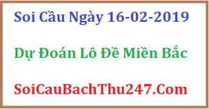 Dự đoán ngày 16-02-2019 – Thứ Bảy