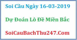 Dự đoán ngày 16-03-2019 – Thứ Bảy