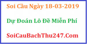 Dự đoán ngày 18-03-2019 – Thứ Hai