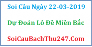 Dự đoán ngày 22-03-2019 – Thứ Sáu