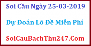 Dự đoán ngày 25-03-2019 – Thứ Hai