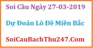 Dự đoán ngày 27-03-2019 – Thứ Tư