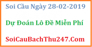 Dự đoán ngày 28-02-2019 – Thứ Năm