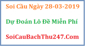 Dự đoán ngày 28-03-2019 – Thứ Năm