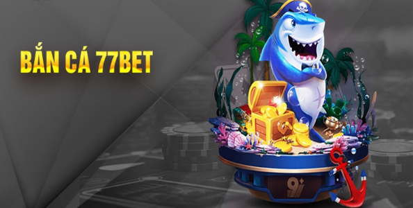 Tổng quan về chơi game bắn cá tại 77Bet